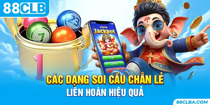 Các dạng soi cầu chẵn lẻ liên hoàn hiệu quả