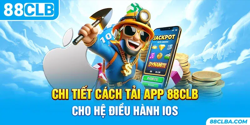 Chi tiết cách tải app 88CLB cho hệ điều hành iOS