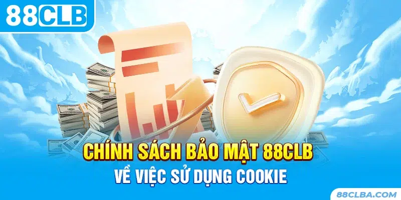 Chính sách bảo mật 88CLB về việc sử dụng cookie