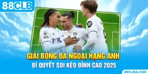 Giải Bóng Đá Ngoại hạng Anh - Bí Quyết Soi Kèo Đỉnh Cao 2025