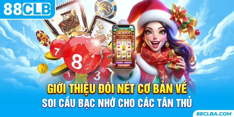 Giới thiệu đôi nét cơ bản về soi cầu bạc nhớ cho các tân thủ