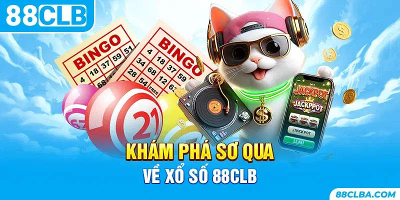 Khám phá sơ qua về xổ số 88CLB