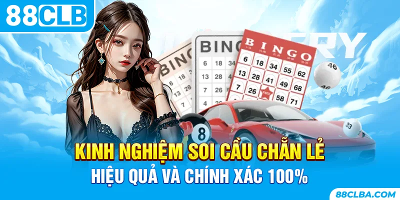 Kinh nghiệm soi cầu chẵn lẻ hiệu quả và chính xác 100%