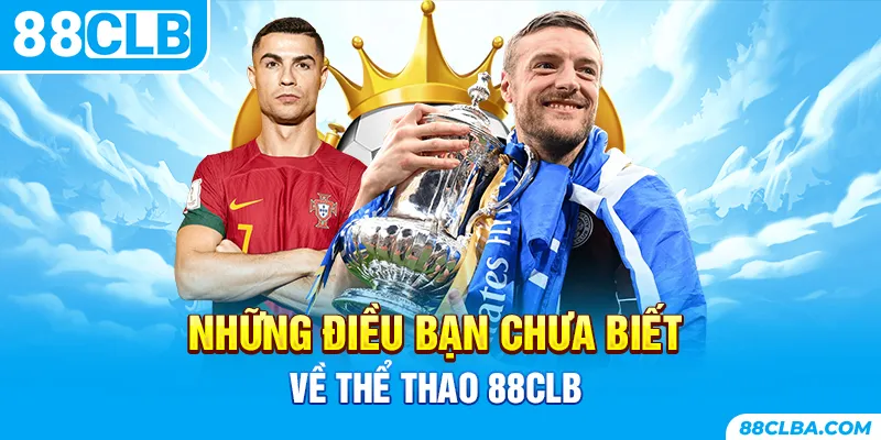 Những điều bạn chưa biết về thể thao 88CLB