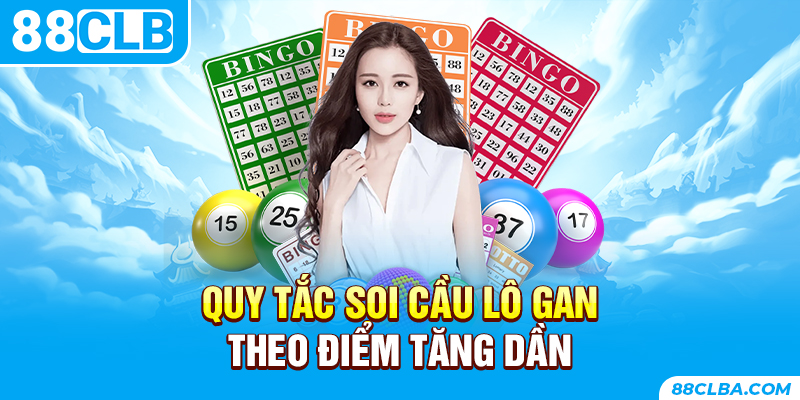 Quy tắc soi cầu lô gan theo điểm tăng dần