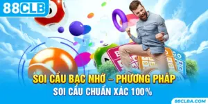 Soi Cầu Bạc Nhớ – Phương Pháp Soi Cầu Chuẩn Xác 100%