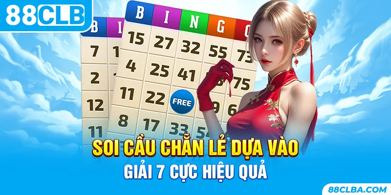 Soi cầu chẵn lẻ dựa vào giải 7 cực hiệu quả