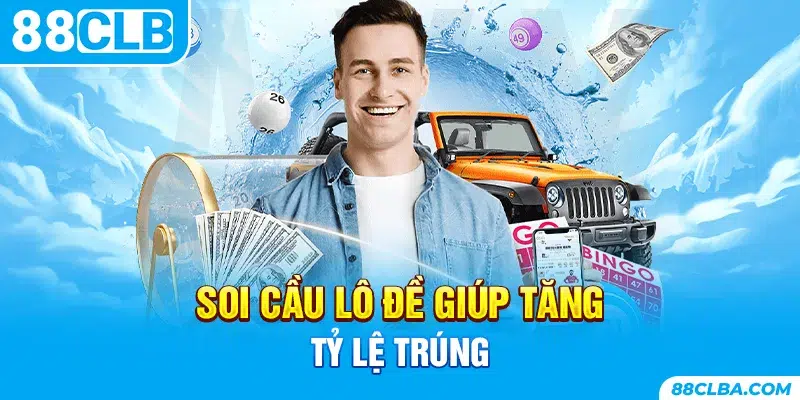 Soi cầu lô đề giúp tăng tỷ lệ trúng