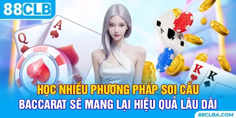 Học nhiều phương pháp soi cầu baccarat sẽ mang lại hiệu quả lâu dài