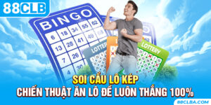 Soi Cầu Lô Kép – Chiến Thuật Ăn Lô Đề Luôn Thắng 100%