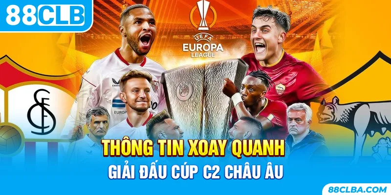 Thông tin xoay quanh giải đấu Cúp C2 châu Âu