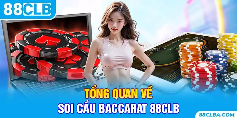 Tổng quan về soi cầu baccarat 88CLB