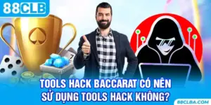 Tools Hack Baccarat - Có Nên Sử dụng Tools Hack Không?