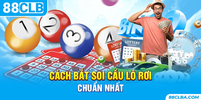 Cách bắt soi cầu lô rơi chuẩn nhất