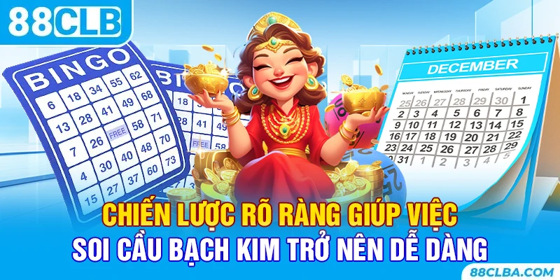 Chiến lược rõ ràng giúp việc soi cầu bạch kim trở nên dễ dàng