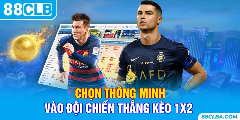 Chọn thông minh vào đội chiến thắng kèo 1x2