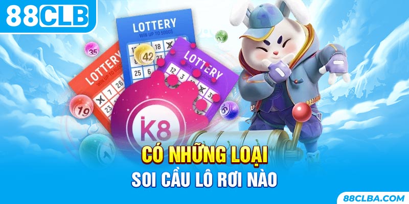 Có những loại soi cầu lô rơi nào