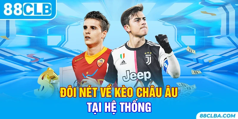 Đôi nét về kèo châu âu tại hệ thống