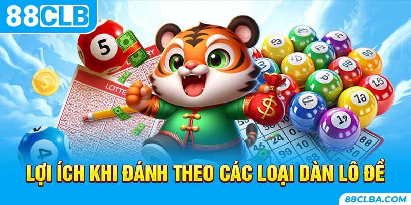 Lợi ích khi đánh theo các loại dàn lô đề