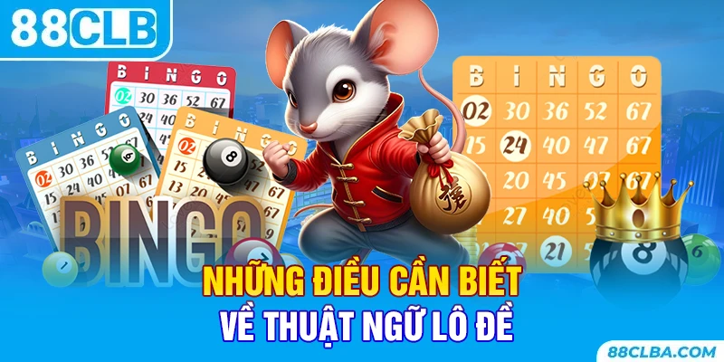 Những điều cần biết về thuật ngữ lô đề