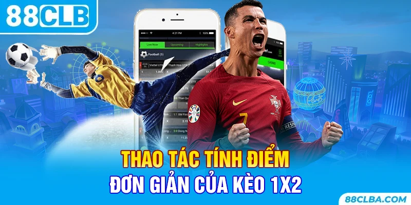 Thao tác tính điểm đơn giản của kèo 1x2