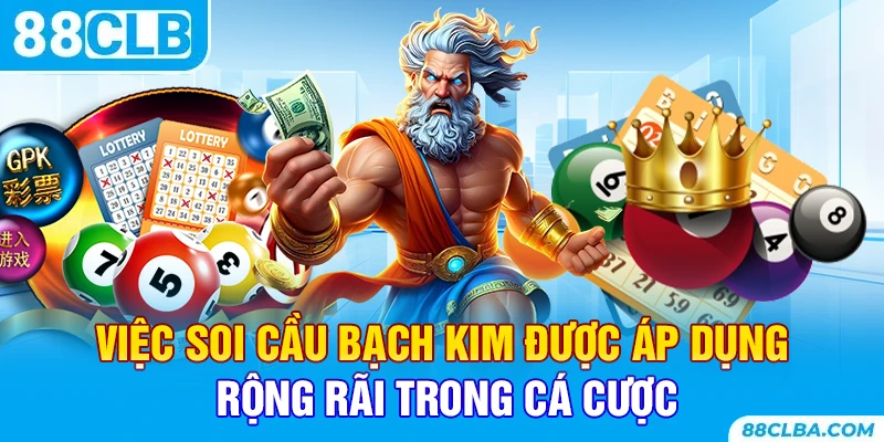 Việc soi cầu bạch kim được áp dụng rộng rãi trong cá cược